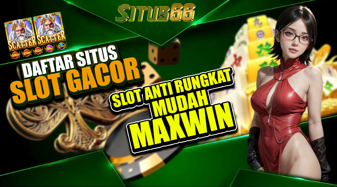 SITUS66 : Situs Slot Demo Gratis Rupiah Tanpa Deposit Pragmatic Play & Pg Soft Mirip Asli Anti Rungkat